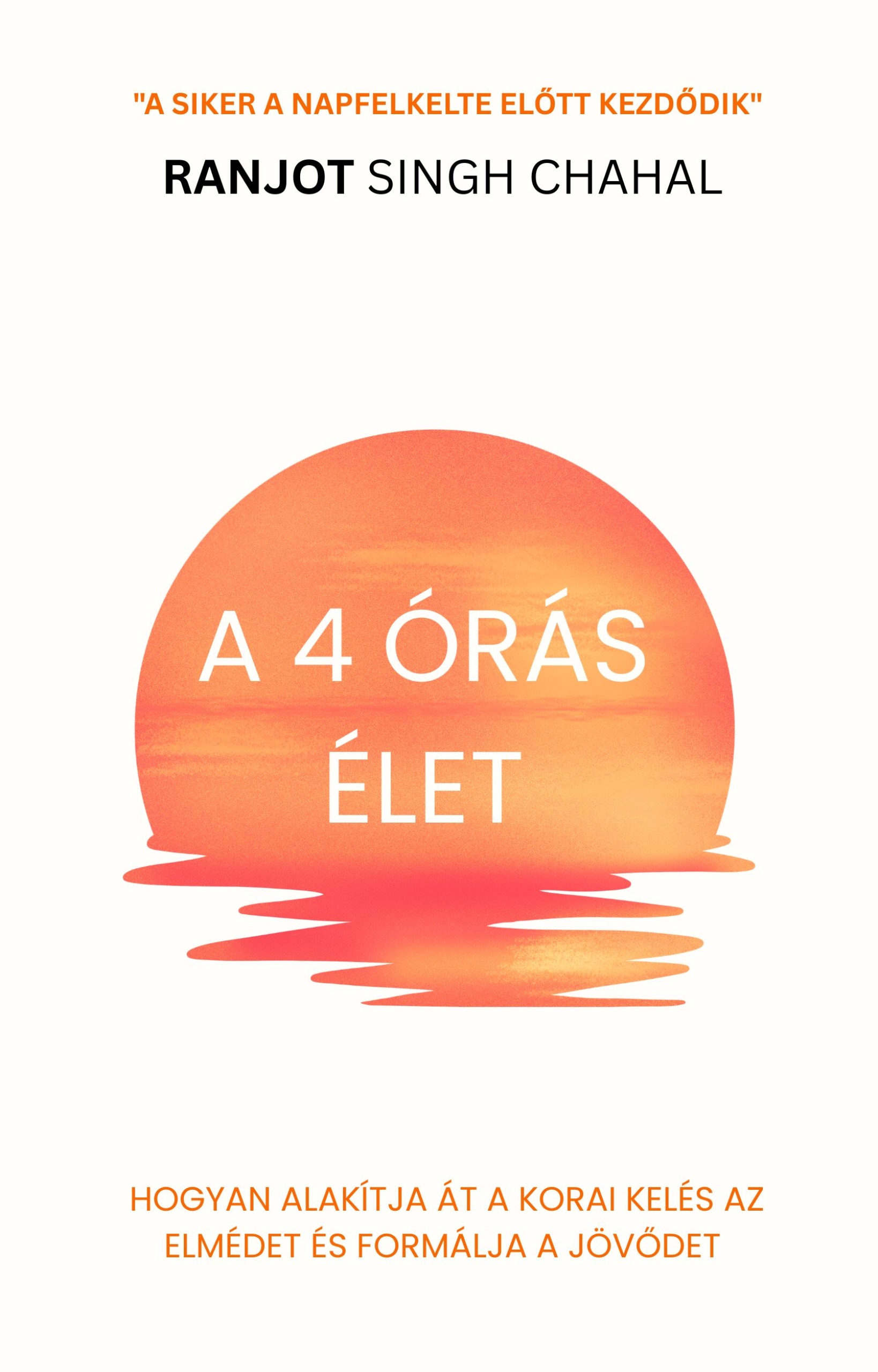 Singh Chahal Ranjot - A 4 órás élet [eKönyv: epub, mobi]