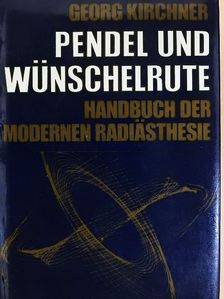 Georg Kirchner - Pendel und Wünschelrute [antikvár]