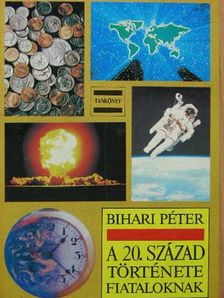 Bihari Péter - A 20. század története fiataloknak [antikvár]