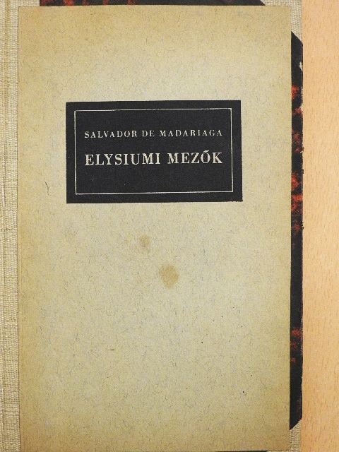 Salvador De Madariaga - Elysiumi mezők [antikvár]