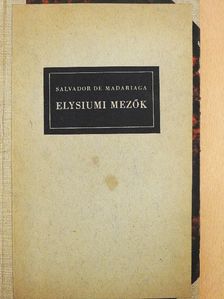 Salvador De Madariaga - Elysiumi mezők [antikvár]