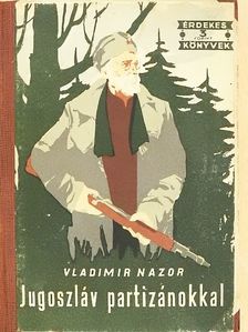 Vladimir Nazor - Jugoszláv partizánokkal [antikvár]