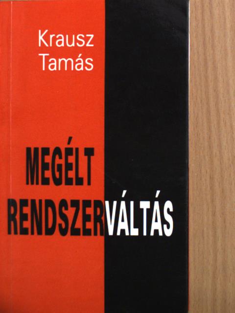 Krausz Tamás - Megélt rendszerváltás [antikvár]