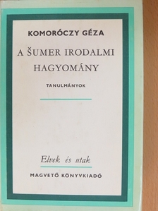 Komoróczy Géza - A sumer irodalmi hagyomány [antikvár]