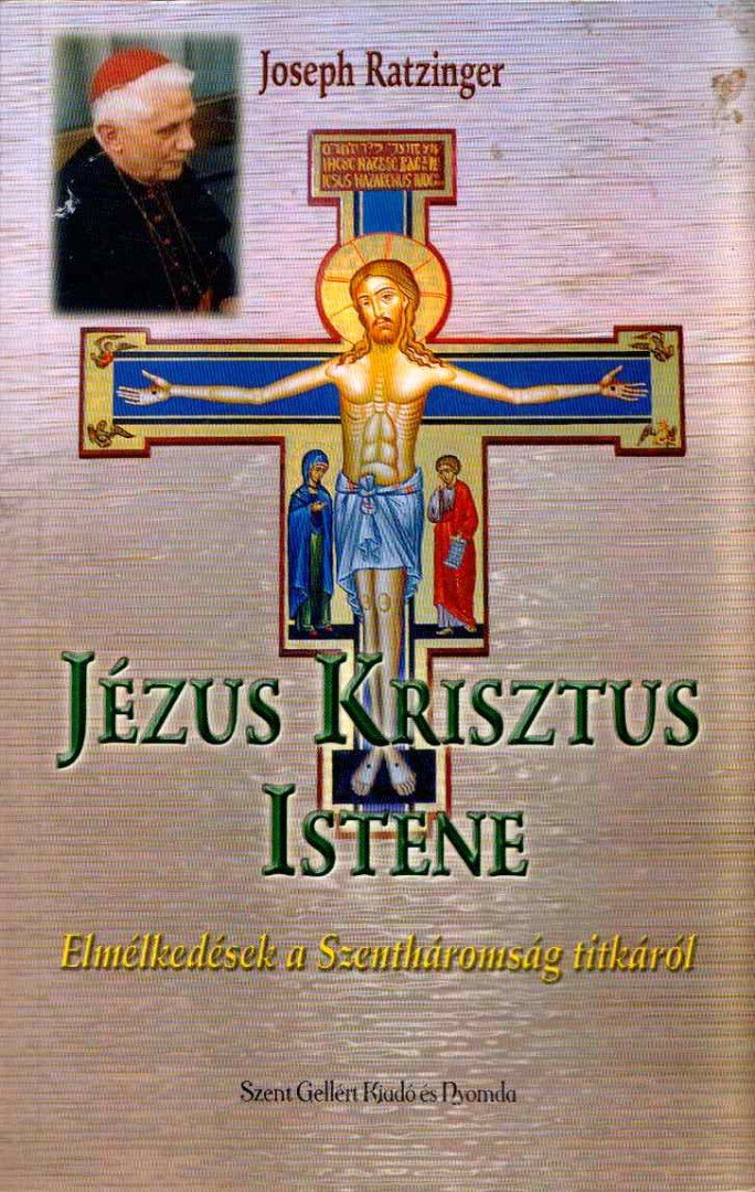 Joseph Ratzinger - Jézus Krisztus Istene [antikvár]