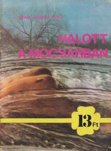 Szabó József Jenő - Halott a mocsárban [antikvár]