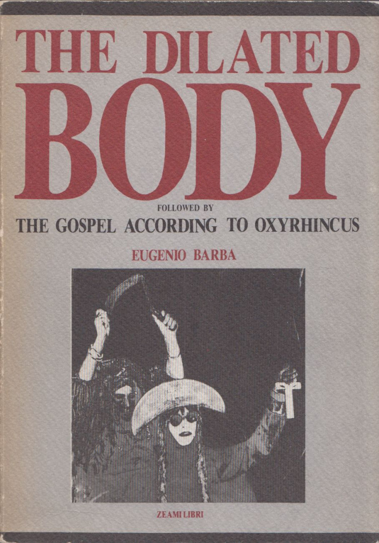 Eugenio Barba - The Dilated Body: Followed by The Gospel According to Oxyrhincus [antikvár]