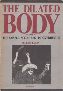 Eugenio Barba - The Dilated Body: Followed by The Gospel According to Oxyrhincus [antikvár]