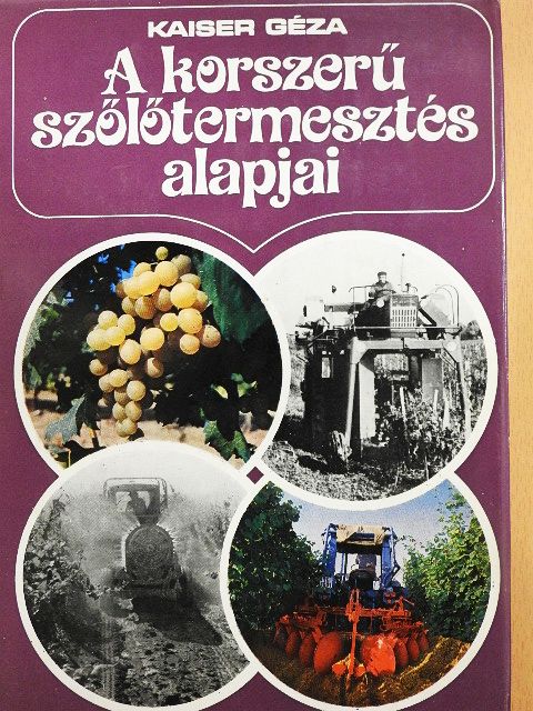 Bakonyi Károly - A korszerű szőlőtermesztés alapjai [antikvár]