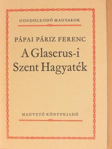 Pápai Páriz Ferenc - A Glaserus-i Szent Hagyaték [antikvár]