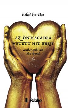Halasi Éva Thea - Az önmagadba vetett hit ereje