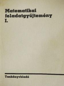 Matematikai feladatgyűjtemény I. [antikvár]