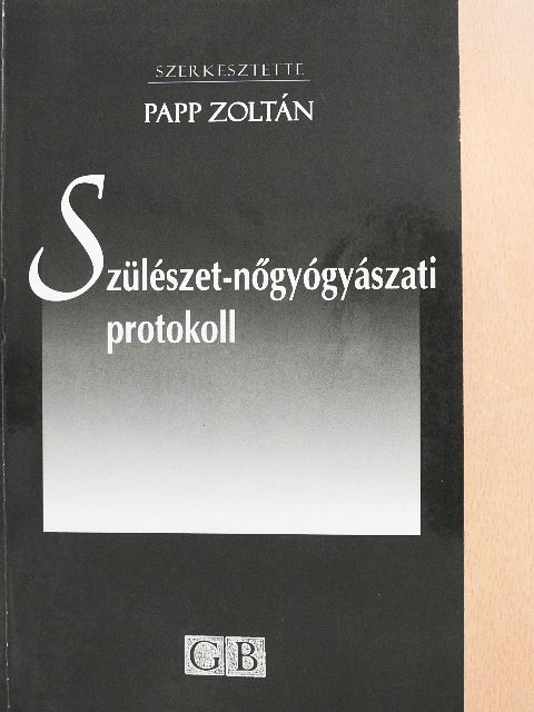 Dr. Ádám Zsolt - Szülészet-nőgyógyászati protokoll [antikvár]