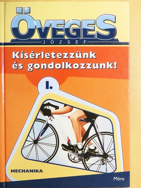 Öveges József - Kísérletezzünk és gondolkozzunk! I. [antikvár]