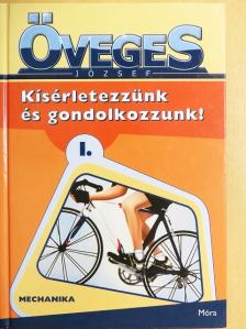 Öveges József - Kísérletezzünk és gondolkozzunk! I. [antikvár]