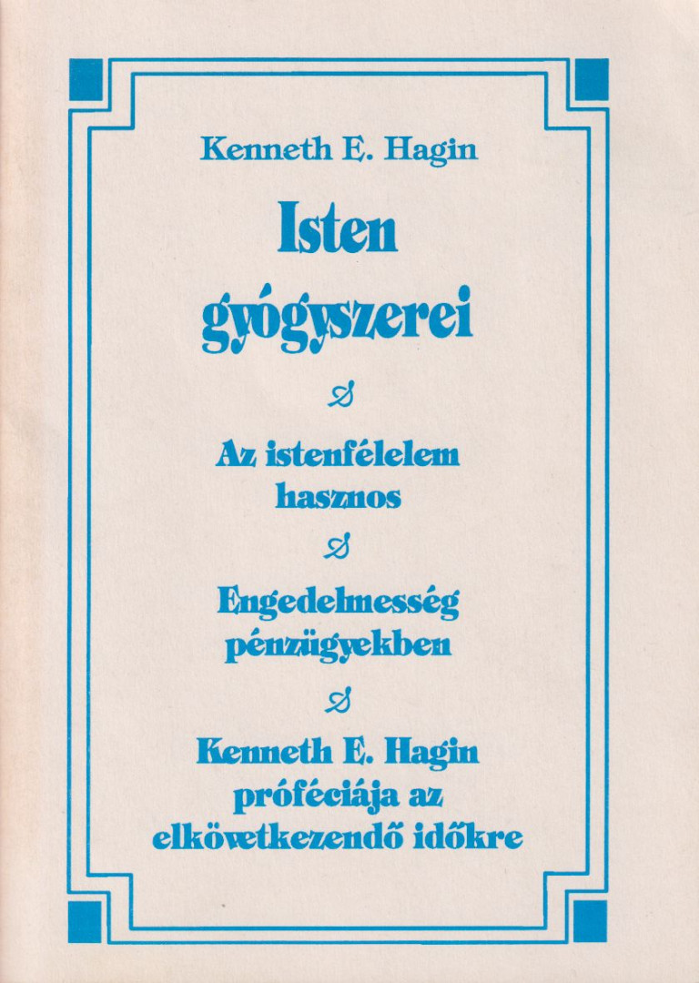HAGIN, KENNETH E. - Isten gyógyszerei [antikvár]