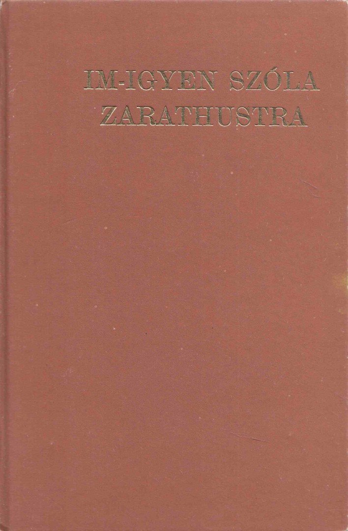 Friedrich Nietzsche - Im-igyen szóla Zarathustra [antikvár]