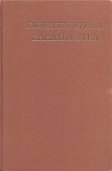 Friedrich Nietzsche - Im-igyen szóla Zarathustra [antikvár]
