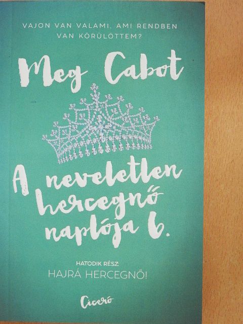 Meg Cabot - A neveletlen hercegnő naplója 6. [antikvár]