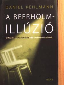 Daniel Kehlmann - A Beerholm-illúzió [antikvár]