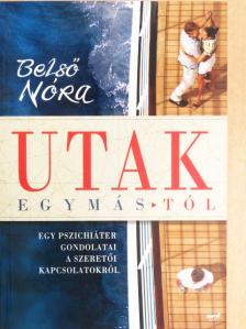 Belső Nóra - Utak egymástól [antikvár]