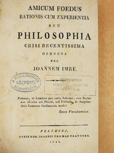Imre János - Amicum foedus rationis cum experientia seu Philosophia crisi recentissima deducta (Szepesi Imre könyvtárából) [antikvár]