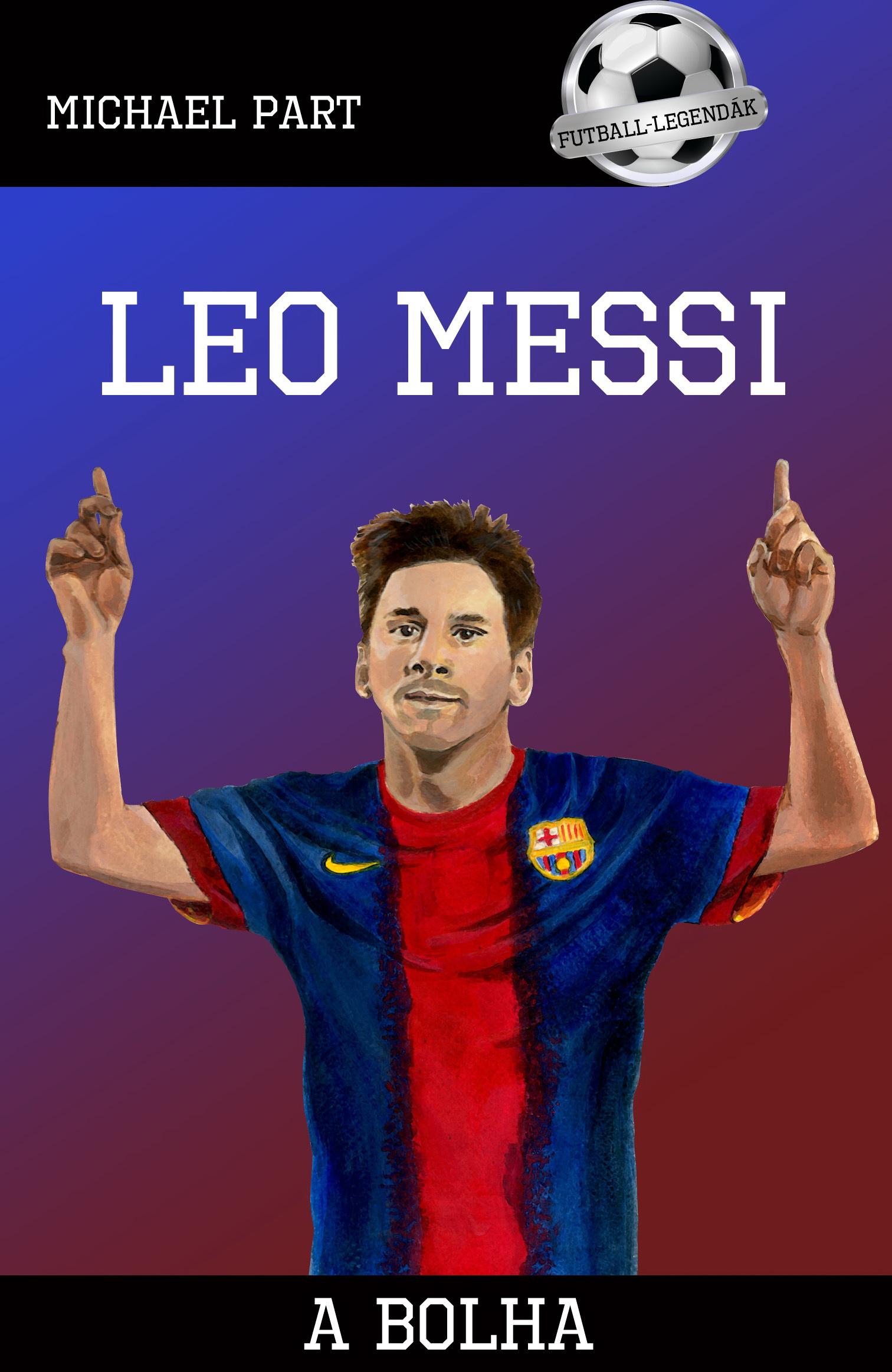 PART, MICHAEL - Leo Messi - A bolha