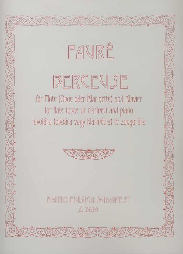 FAURÉ , GABRIEL - BERCEUSE FUVOLÁRA (OBOÁRA VAGY KLARINÉTRA) ÉS ZONGORÁRA OP.16 (JENEY Z.)
