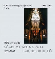 Vámossy Ferenc - Vámossy Ferenc: 20. század magyar építészete. 2. kötet. Közelmúltunk és az ezredforduló 1957-2002