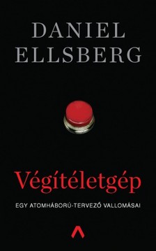 Daniel Ellsberg - Végítéletgép - Egy atomháború-tervező vallomásai [eKönyv: epub, mobi]