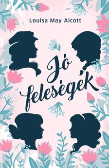 May  Alcott Louisa - Jó feleségek [eKönyv: epub, mobi]