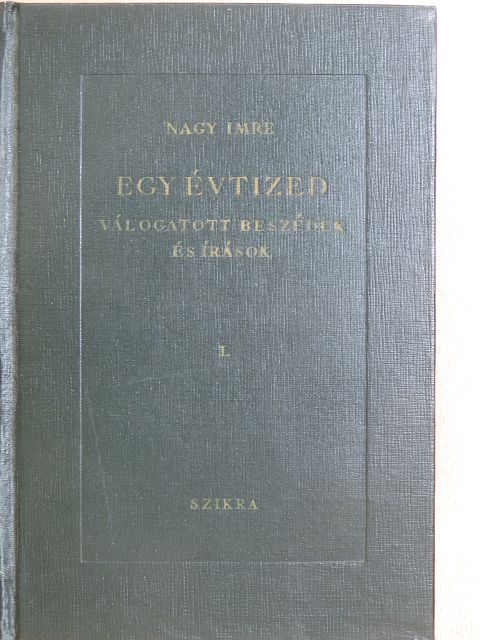 Nagy Imre - Egy évtized I. [antikvár]