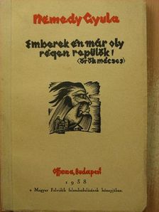 Némedy Gyula - Emberek én már oly régen repülök! (örök mécses) [antikvár]