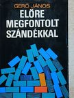 Gerő János - Előre megfontolt szándékkal [antikvár]