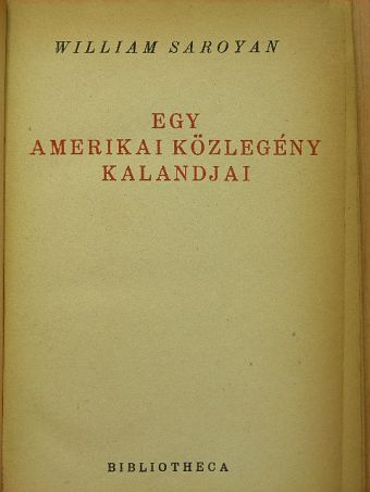 William Saroyan - Egy amerikai közlegény kalandjai [antikvár]