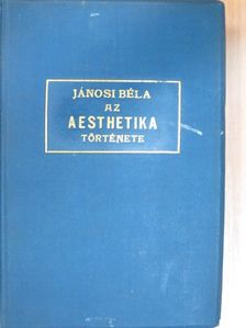 Jánosi Béla - Az aesthetika története III. [antikvár]