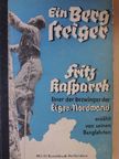 Fritz Kasparek - Ein Bergsteiger (gótbetűs) [antikvár]