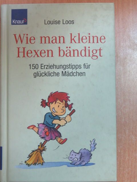 Louise Loos - Wie Man Kleine Hexen Bändigt [antikvár]
