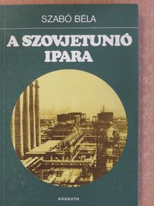 Szabó Béla - A Szovjetunió ipara (dedikált példány) [antikvár]