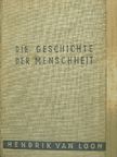 Hendrik Van Loon - Die Geschichte der menschheit [antikvár]