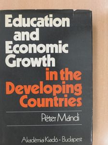 Mándi Péter - Education and Economic growth in the developing countries (dedikált példány) [antikvár]