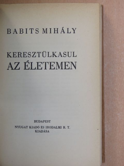 Babits Mihály - Keresztülkasul az életemen (rossz állapotú) [antikvár]