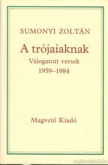 Sumonyi Zoltán - A trójaiaknak [antikvár]