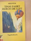 Hedi Wyss - Tinas Fahrt durch die Luft [antikvár]