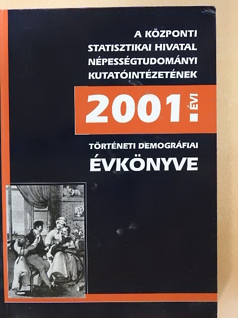 Benda Gyula - A Központi Statisztikai Hivatal Népességtudományi Kutatóintézetének 2001. évi történeti demográfiai évkönyve  [antikvár]
