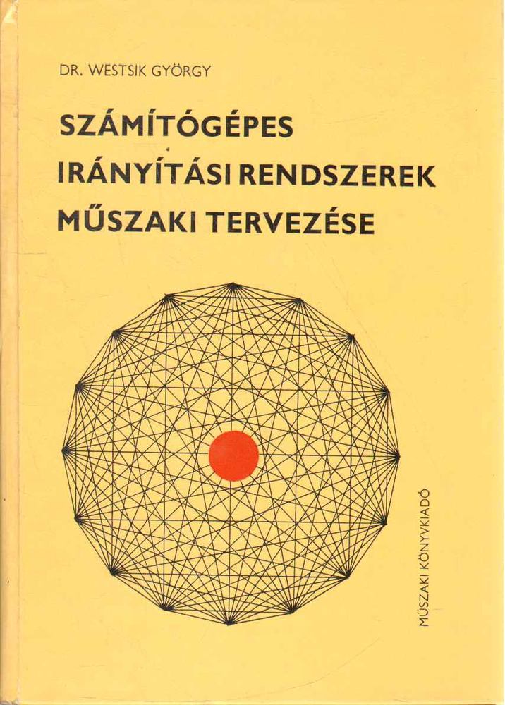 Dr. Westsik György - Számítógépes irányítási rendszerek műszaki tervezése [antikvár]