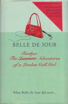 Belle De Jour - The Further Adventures of a London Call Girl [antikvár]
