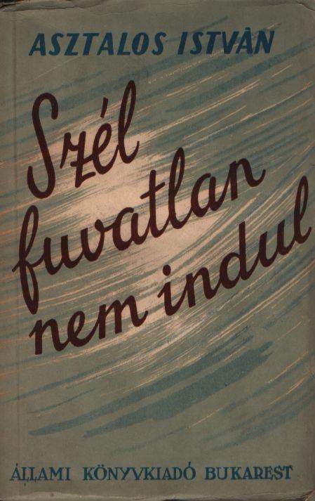 Asztalos István - Szél fuvatlan nem indul [antikvár]