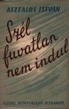 Asztalos István - Szél fuvatlan nem indul [antikvár]