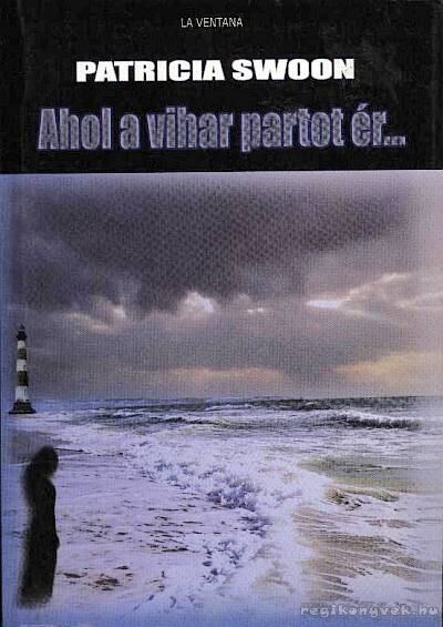 Patricia Swoon - Ahol a vihar partot ér... [antikvár]